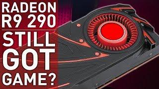 Radeon R9 290, How does it play today?