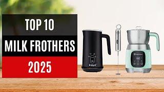 TOP 10: Best Milk Frothers 2025 - Milk Frother Reviews