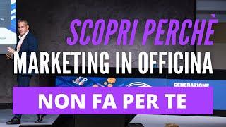 Marketing in Officina non fa per te! Scopri perché. | Vendere in Officina®