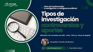 Tipos de investigación controversias y aportes - Ciclo de conferencias