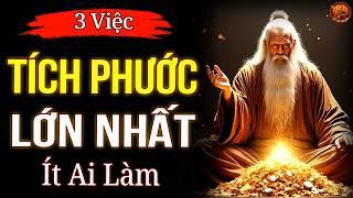 3 VIỆC TÍCH PHƯỚC - THAY ĐỔI VẬN MỆNH LỚN NHẤT ĐỜI NGƯỜI ÍT AI LÀM #Trituetinhhoa #tritueconhan