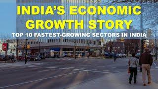 India's Business Growth sectors - Top 10 Fastest-Growing Sectors in India.