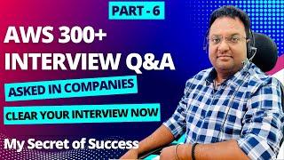 AWS 300 + Realtime scenario based Interview questions and answers explained in detail | Part - 6