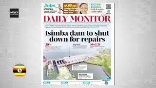 African Headlines: Isimba dam to shut down for repairs—Daily Monitor, Zimbabwe