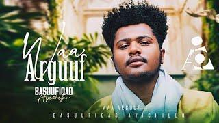 Basuufiqad Ayichiluu ; WAA Arguu -  New Ethiopian Afaan Oromo Music video 2024 (Official Video)