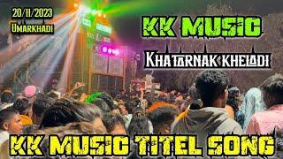 Kk Music Title Song | Kk Music | Umarkhadi | 20/11/2023