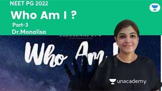 Who Am I ? | Part-3 | NEET PG 2022 | Let's Crack NEET PG | Dr Monalisa