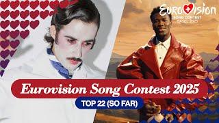 EUROVISION SONG CONTEST 2025: My Top 22 (So far) (New: )