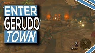 How To Get Into Gerudo Town In Legend Of Zelda Tears Of The Kingdom