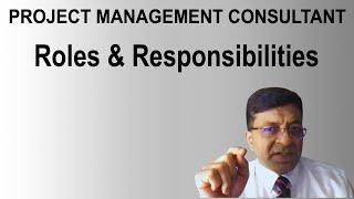 Project Management Consultant:  Roles & Responsibilities