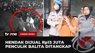 Awas Penculikan Balita, Pelaku Akan Jual Korban Rp13 Juta | Kabar Siang tvOne