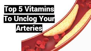 Top 5 Vitamins To Unclog Your Arteries