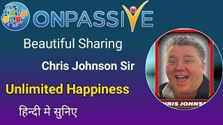 Beautiful Sharing by Chris Johnson Sir Unlimited Happiness #ONPASSIVE