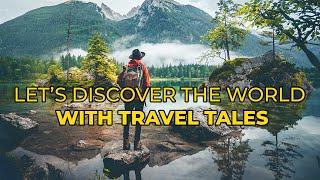 Welcome to Travel Tales | Journey Beyond Borders: Introducing Travel Tales | Travel Videos | USA