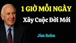1 GIỜ MỖI NGÀY XÂY CUỘC ĐỜI MỚI - Jim Rohn | Dám Làm -  Dám Thành Công