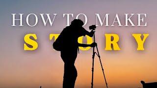 HOW TO MAKE A STORYTELLING VLOG 