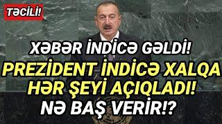 PREZİDENT İNDİCƏ XALQA HƏR ŞEYİ AÇIQLADI! NƏ BAŞ VERİR!7 - XEBERLER , SON XEBER 2021