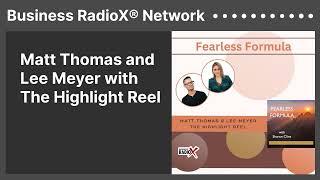 Matt Thomas and Lee Meyer with The Highlight Reel | Business RadioX® Network