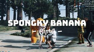 SPONGKY BANANA - CINTA #executiverp @LuckyAdnan