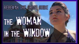 The Woman In The Window - Rebekah The Ghost Guide