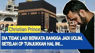 Christian Prince Terbaru / Dia Tidak Lagi Berkata Bangga Menjadi Uclim Setelah CP Tunjukkan Hal Ini