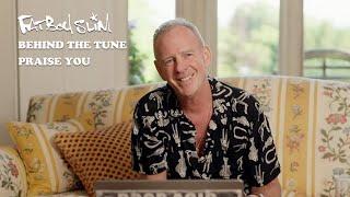 Fatboy Slim - Praise You - Behind The Tune (Episode 9)