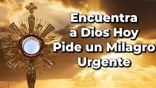 ENCUENTRO Profundo con DIOS: Oración para Pedir Gracias y Milagros Urgentes en el Santísimo