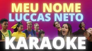 MEU NOME - LUCCAS NETO - KARAOKE COMPLETO