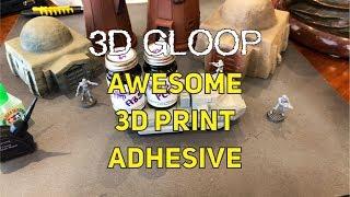 3D GLOOP! AWESOME 3D PRINT ADHESIVE