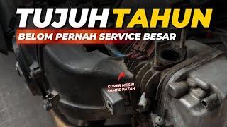 7 TAHUN BELOM PERNAH SERVICE BESAR !!! APAKAH CALON TOTALAN LAGI ?