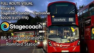 FULL ROUTE VISUAL | 86: Stratford Stn - Romford Stn | Stagecoach Electroliner - 82029 (LV73 FFR)