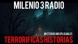 Milenio 3 Radio - Historias de Terror , Los Casos Mas Inexplicables