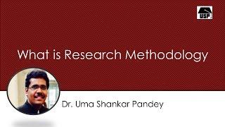 What is Research Methodology by Dr. USP