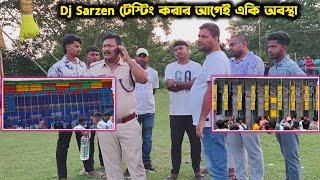 Dj Sarzen টেস্টিং এর আগেই পুলিশের সঙ্গে কথাবার্তা করে নিচ্ছে|| Odisha Pattamundai competition