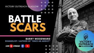 Battle Scars | Evangelist Barry Woodward