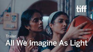 ALL WE IMAGINE AS LIGHT Trailer | TIFF 2024