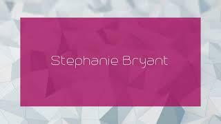 Stephanie Bryant - appearance