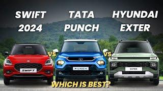 Maruti Suzuki Swift 2024 vs Tata Punch vs Hyundai Exter| Swift 2024 vs exter