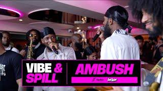 Ambush & Frank Ekwa | Vibe & Spill Freestyle w/ Live Band | Vibe Room x Spiller Productions