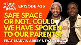 Safe Space Or Not Could We Have Spoken To Our Parents? #3ShotsOfTequila Ep: 426