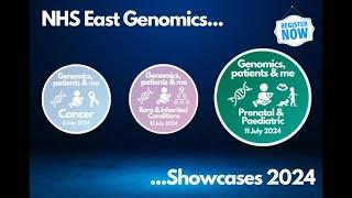 NHS East Genomics Prenatal and Paediatric Showcase recording - Thursday 11 July 2024
