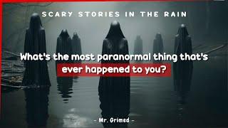 People Tell The Most Paranormal Thing That’s Ever Happened To Them | Scary Stories In The Rain