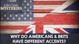 Why Do Americans and Brits Have Different Accents?