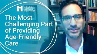 The Most Challenging Part of Providing Age-Friendly Care