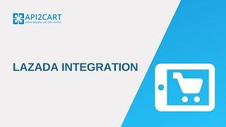 What is Lazada integration? I API2Cart