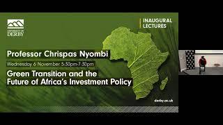 Chrispas Nyombi's Inaugural Lecture: Green Transition and the Future of Africa's Investment Policy