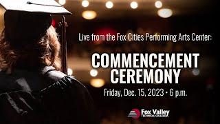 Fox Valley Technical College Winter 2023 Commencement Ceremony