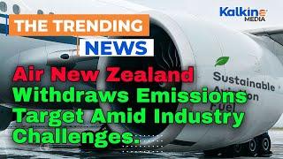 Air New Zealand Withdraws Emissions Target Amid Industry Challenges