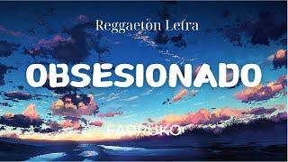 Farruko - Obsesionado (Letra/Lyrics)