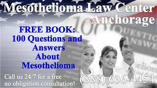 Anchorage, AK - Mesothelioma & Asbestos - Lawyer | Attorney | Lawsuit - (Lung Cancer, Asbestosis)